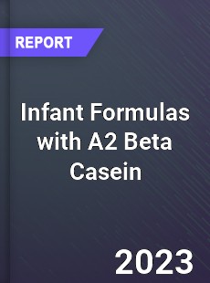 Global Infant Formulas with A2 Beta Casein Market