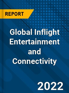 Global Inflight Entertainment and Connectivity Market