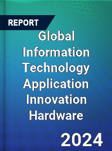 Global Information Technology Application Innovation Hardware Industry