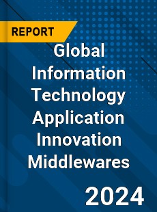 Global Information Technology Application Innovation Middlewares Industry