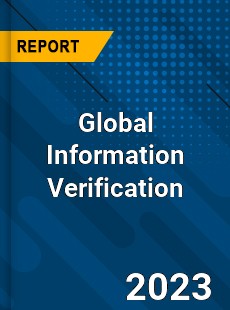 Global Information Verification Industry