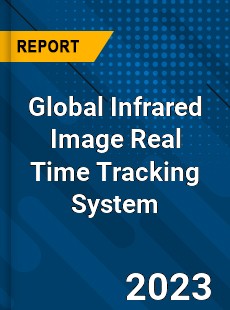 Global Infrared Image Real Time Tracking System Industry