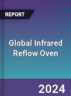 Global Infrared Reflow Oven Industry