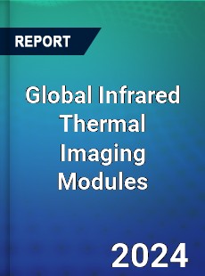 Global Infrared Thermal Imaging Modules Industry