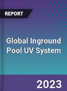 Global Inground Pool UV System Industry