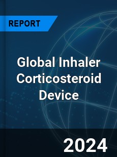 Global Inhaler Corticosteroid Device Industry