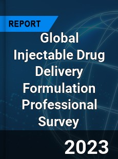 Global Injectable Drug Delivery Formulation Professional Survey Report