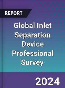 Global Inlet Separation Device Professional Survey Report