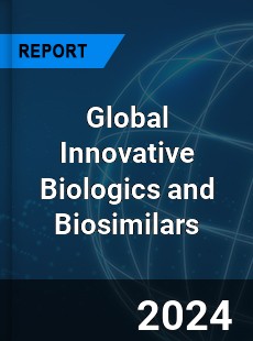 Global Innovative Biologics and Biosimilars Industry