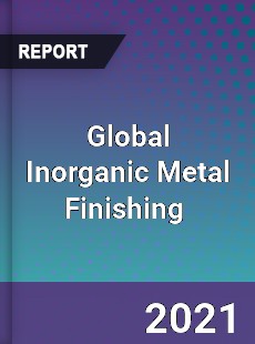 Global Inorganic Metal Finishing Market