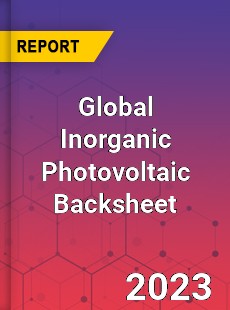 Global Inorganic Photovoltaic Backsheet Industry