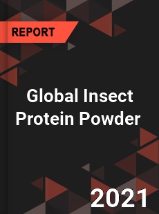 Global Insect Protein Powder Market