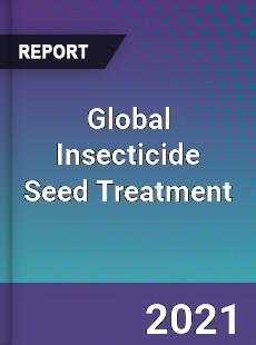 Global Insecticide Seed Treatment Market