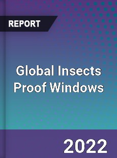 Global Insects Proof Windows Market