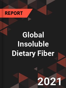 Global Insoluble Dietary Fiber Market