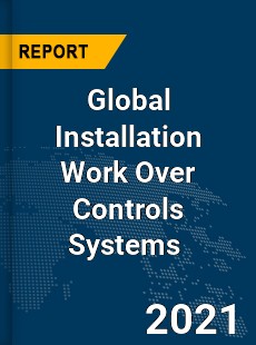 Global Installation Work Over Controls Systems Market