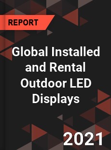 Global Installed and Rental Outdoor LED Displays Market