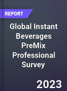 Global Instant Beverages PreMix Professional Survey Report