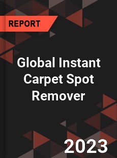 Global Instant Carpet Spot Remover Industry