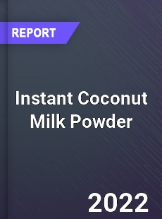 Global Instant Coconut Milk Powder Market