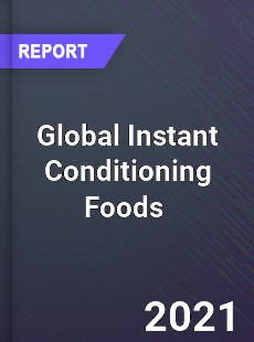 Global Instant Conditioning Foods Market