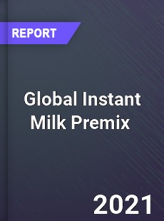 Global Instant Milk Premix Market