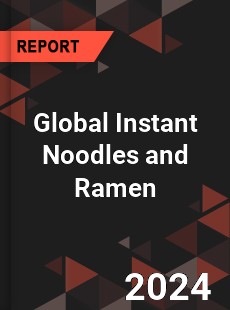 Global Instant Noodles and Ramen Market