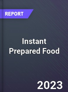 Global Instant Prepared Food Market