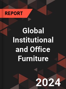 Global Institutional and Office Furniture Market