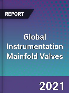 Global Instrumentation Mainfold Valves Market