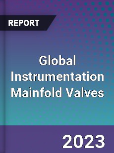 Global Instrumentation Mainfold Valves Market