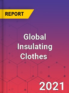 Global Insulating Clothes Market