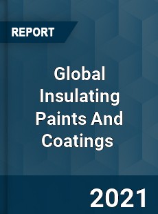 Global Insulating Paints And Coatings Market