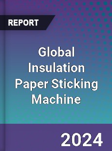 Global Insulation Paper Sticking Machine Industry