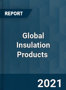 Global Insulation Products Market