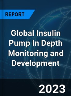 Global Insulin Pump In Depth Monitoring and Development Analysis