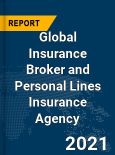 Global Insurance Broker and Personal Lines Insurance Agency Market