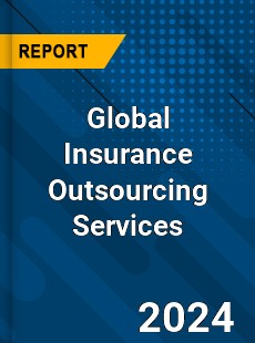 Global Insurance Outsourcing Services Industry