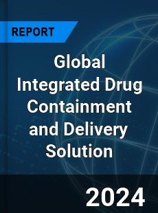 Global Integrated Drug Containment and Delivery Solution Industry