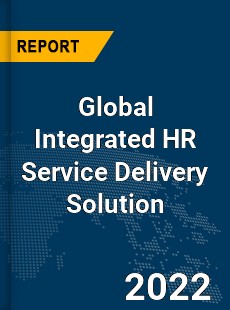 Global Integrated HR Service Delivery Solution Market