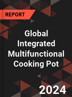 Global Integrated Multifunctional Cooking Pot Industry