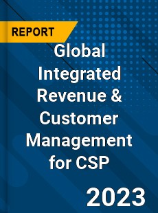 Global Integrated Revenue & Customer Management for CSP Market