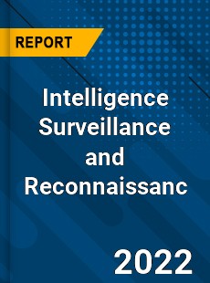 Global Intelligence Surveillance and Reconnaissanc Market