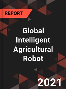 Global Intelligent Agricultural Robot Market