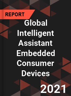Global Intelligent Assistant Embedded Consumer Devices Market