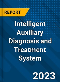 Global Intelligent Auxiliary Diagnosis and Treatment System Market