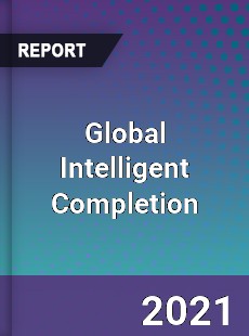 Global Intelligent Completion Market