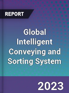 Global Intelligent Conveying and Sorting System Industry