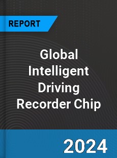 Global Intelligent Driving Recorder Chip Industry