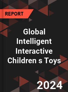 Global Intelligent Interactive Children s Toys Industry